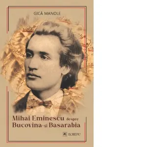 Coperta cărții Mihai Eminescu despre Bucovina si Basarabia