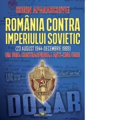 Coperta cărții Romania contra Imperiului Sovietic (23 august 1944-decembrie 1989). UM 0110: Contraspionaj anti-KGB/GRU