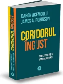 Coperta cărții Coridorul ingust. State, societati si soarta libertatii