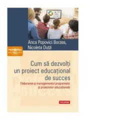 Coperta cărții Cum sa dezvolti un proiect educational de succes. Elaborarea si managementul programelor si proiectelor educationale