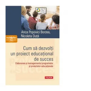 Coperta cărții Cum sa dezvolti un proiect educational de succes. Elaborarea si managementul programelor si proiectelor educationale