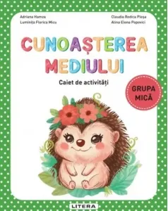 Coperta cărții Cunoasterea mediului. Caiet de activitati. Grupa mica