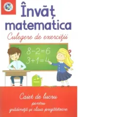 Coperta cărții Invat matematica. Culegere de exercitii. Caiet de lucru pentru gradinita si clasa pregatitoare