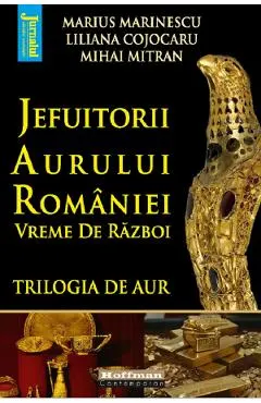 Coperta cărții Jefuitorii aurului Romaniei. Vreme de razboi - Marius Marinescu, Liliana Cojocaru, Mihai Mitran