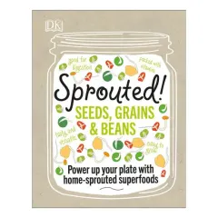 Coperta cărții Sprouted! seeds, grains & beans