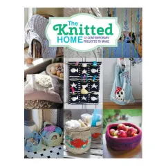 Coperta cărții The knitted home: 12 contemporary projects to make