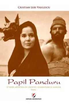Coperta cărții Papil Panduru. O viata artistica in cronici, comentarii si imagini