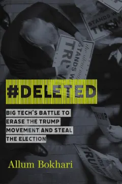 Coperta cărții #DELETED: big tech's battle to erase the Trump movement and steal the election