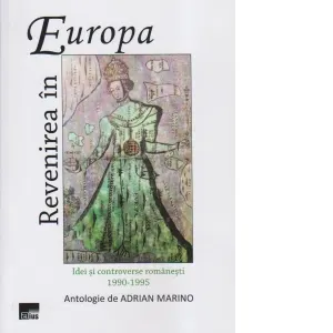 Coperta cărții Revenirea in Europa. Idei si controverse romanesti 1990-1995