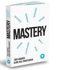 Coperta cărții Mastery. De ce invatarea profunda este esentiala intr-o epoca a distragerii atentiei