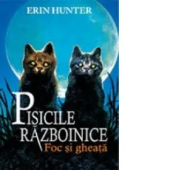 Coperta cărții Pisicile razboinice. Cartea a II-a. Foc si gheata (volumul 2)