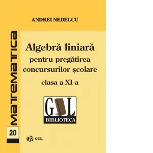 Coperta cărții Algebra liniara pentru pregatirea concursurilor scolare, clasa a XI-a