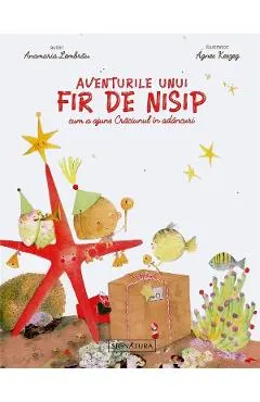 Coperta cărții Aventurile unui fir de nisip. Cum a ajuns Craciunul in adancuri - Anamaria Lembrau, Agnes Keszeg