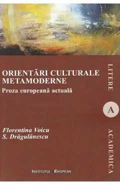 Coperta cărții Orientari culturale metamoderne. Proza europeana actuala - Florentina Voicu, S. Dragulanescu