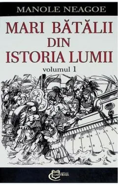 Coperta cărții Mari bătălii din istoria lumii (Vol. 1)