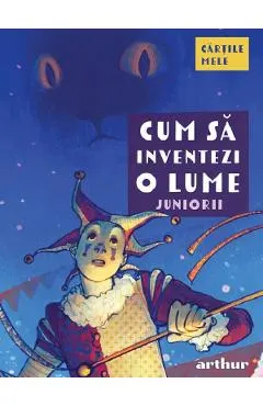 Coperta cărții Cum sa inventezi o lume: Juniorii