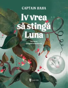 Coperta cărții Iv vrea să stingă Luna