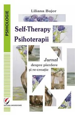Coperta cărții Self-Therapy. Psihoterapii. Jurnal despre pierdere si re-creatie