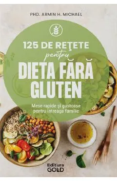 Coperta cărții 125 de retete pentru dieta fara gluten - Armin H. Michael
