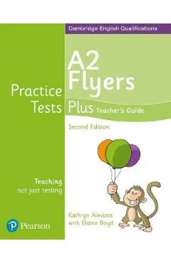 Coperta cărții Cambridge English Qualifications Practice Tests Plus - A2 Flyers Teacher's Guide - Kathryn Alevizos, Elaine Boyd