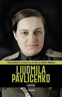 Coperta cărții Liudmila Pavlicenko. Volumul 42. Protagonisti ai celui de-al Doilea Razboi Mondial