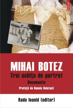 Coperta cărții Mihai Botez. Trei schițe de portret. Documente