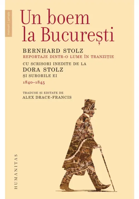 Coperta cărții Un boem la Bucuresti. Reportaje dintr‑o lume in tranzitie. Cu scrisori inedite de la Dora Stolz si surorile ei (1840–1845)