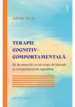 Coperta cărții Terapie cognitiv-comportamentala. 50 de exercitii ca sa scapi de blocaje si comportamente repetitive