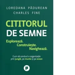 Coperta cărții Cititorul de semne. Exploreaza, construieste, navigheza: cum sa conduci o organizatie prin jungla, pe munte si pe ocean