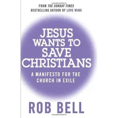 Coperta cărții Jesus Wants to Save Christians: A Manifesto for the Church in Exile
