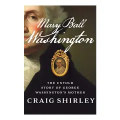 Coperta cărții Mary Ball Washington: The Untold Story of George Washington's Mother