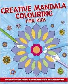 Coperta cărții Creative Mandala Colouring for Kids Over 50 Calming Patterns for Relaxation