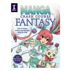 Coperta cărții Manga Crash Course Fantasy How to Draw Anime and Manga, Step by Step
