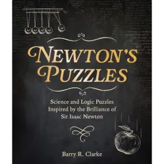 Coperta cărții Newton's Puzzles: Science and Logic Puzzles Inspired by the Brilliance of Sir Isaac Newton