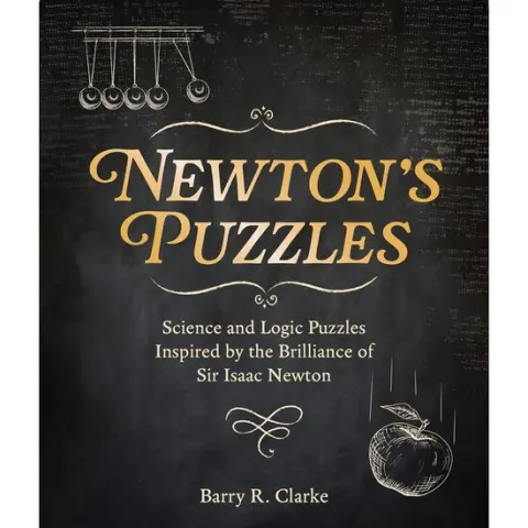 Coperta cărții Newton's Puzzles: Science and Logic Puzzles Inspired by the Brilliance of Sir Isaac Newton