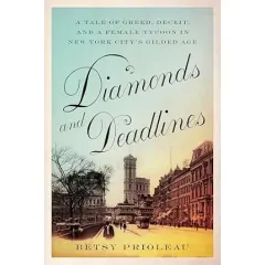 Coperta cărții Diamonds and Deadlines - A Tale of Greed, Deceit, and a Female Tycoon in the Gilded Age