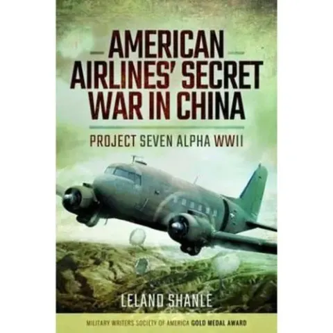 Coperta cărții American Airlines' Secret War in China: Project Seven Alpha, WWII