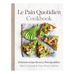 Coperta cărții Pain Quotidien Cookbook, Alain Coumont, Le Pain Quotidien, Jean Pierre Gabriel