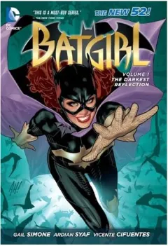 Coperta cărții BATGIRL 1 THE DARKEST REFLECTION Batgirl, Gail Simone