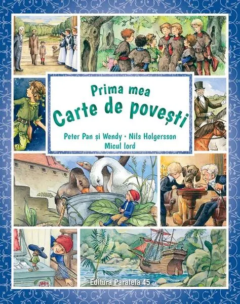 Coperta cărții Prima mea carte de povesti: Peter Pan si Wendy, Nils Holgersson, Micul lord - James Matthew Barrie, Frances Hodgson Burnett, Selma Lagerlof