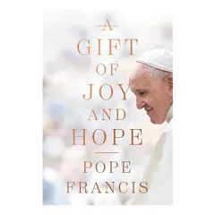 Coperta cărții Gift of Joy and Hope, Pope Francis