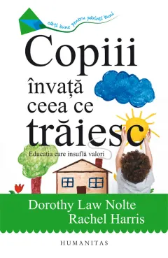Coperta cărții Copiii invata ceea ce traiesc. Educatia care insufla valori