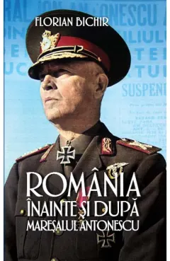 Coperta cărții Romania inainte si dupa maresalul Antonescu