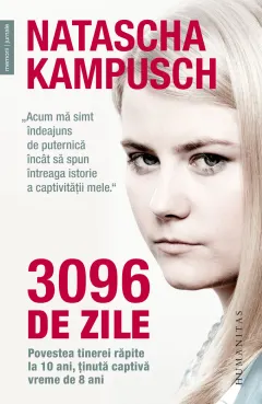 Coperta cărții 3096 de zile. Povestea tinerei răpite la 10 ani, ținută captivă vreme de 8 ani