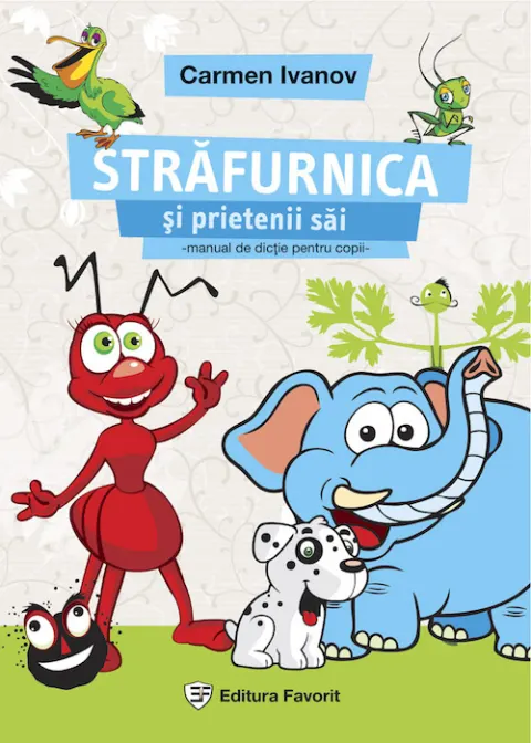 Coperta cărții Străfurnica și prietenii săi. Manual de dicție pentru copii