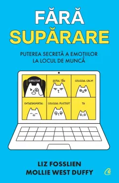 Coperta cărții Fără supărare. Puterea secretă a emoțiilor la locul de muncă