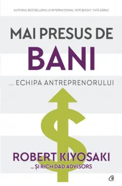 Coperta cărții Mai presus de bani... echipa antreprenorului
