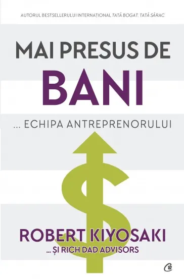 Coperta cărții Mai presus de bani... echipa antreprenorului