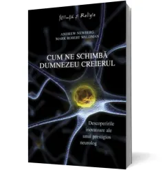 Coperta cărții Cum ne schimbă Dumnezeu creierul