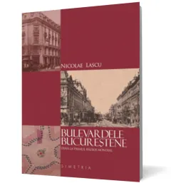 Coperta cărții Bulevardele bucureștene până la Primul Război Mondial